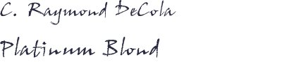 C. Raymond DeCola -- Platinum Blond
