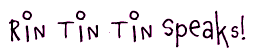 Rin Tin Tin Speaks!